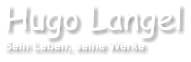 Hugo Langel Sein Leben, seine Werke